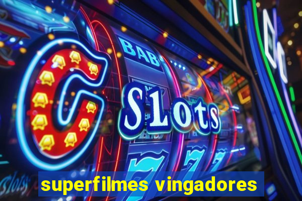 superfilmes vingadores